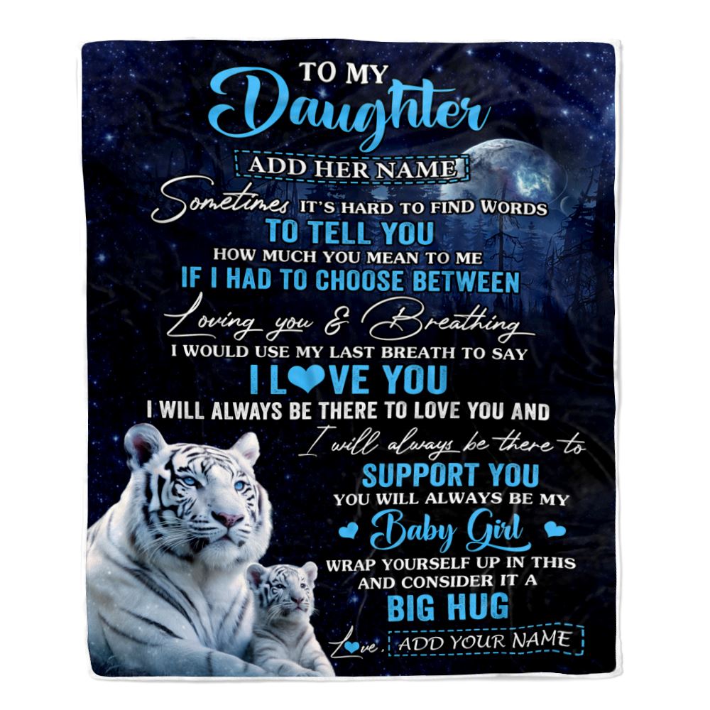 Personalized To My Daughter Blanket From Mom Dad Sometimes It's Hard White Tiger Daughter Birthday Gifts Graduation Christmas Customized Fleece Throw Blanket | teecentury