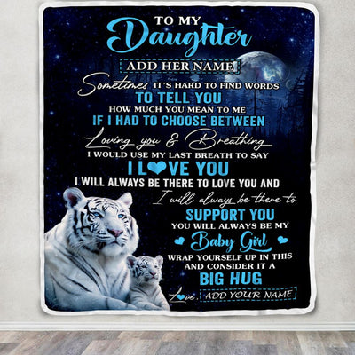 Personalized To My Daughter Blanket From Mom Dad Sometimes It's Hard White Tiger Daughter Birthday Gifts Graduation Christmas Customized Fleece Throw Blanket | teecentury