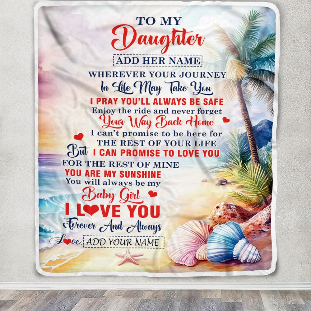 Personalized To My Daughter Gifts Blanket From Mom Dad Mother Wherever Your Journey In Life Beach Daughter Birthday Gifts Warm Customized Fleece Throw Blanket | teecentury