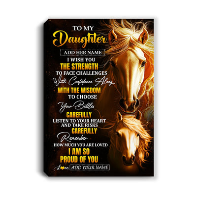 Personalized To My Daughter Gifts Canvas From Mom Dad Mother I Wish You The Strength Horse Daughter Birthday Gifts Christmas Graduation Custom Wall Art Framed Canvas | teecentury