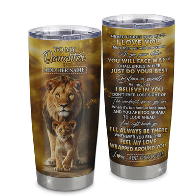 Personalized To My Daughter Gifts Tumbler From Dad Father Never Forget How Much I Love You Lion Daughter Birthday Gifts Christmas Custom Stainless Steel Travel Mug | teecentury