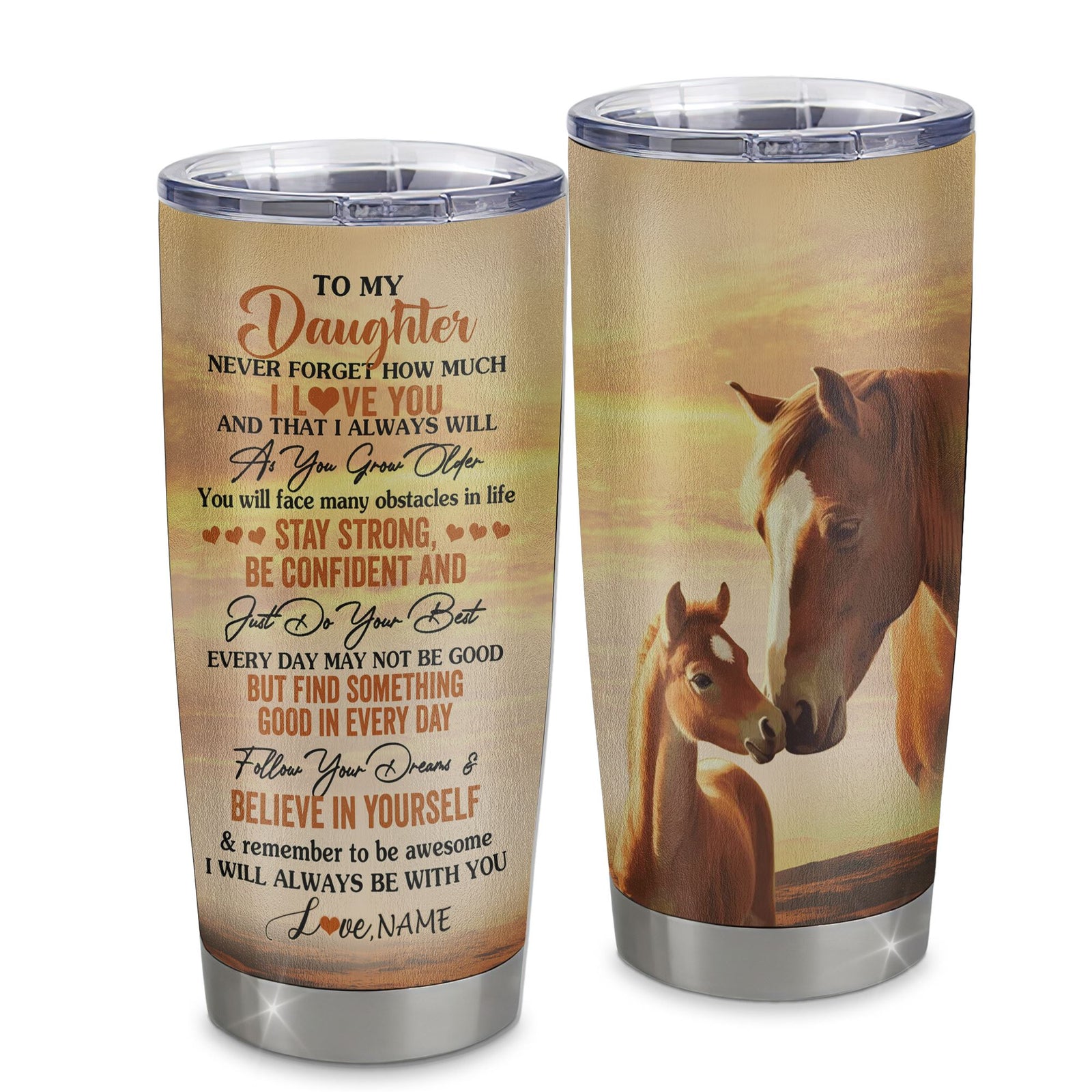 Personalized To My Daughter I Love You Forever Tumbler From Mom Dad Mother Stainless Steel Cup Horse Daughter Birthday Gifts Graduation Christmas Custom Travel Mug | teecentury