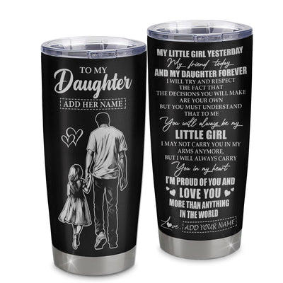 Personalized To My Daughter Tumbler From Dad Father My Little Girl My Friend Proud And Love Daughter Birthday Gifts Graduation Christmas Custom Stainless Steel Mug | teecentury