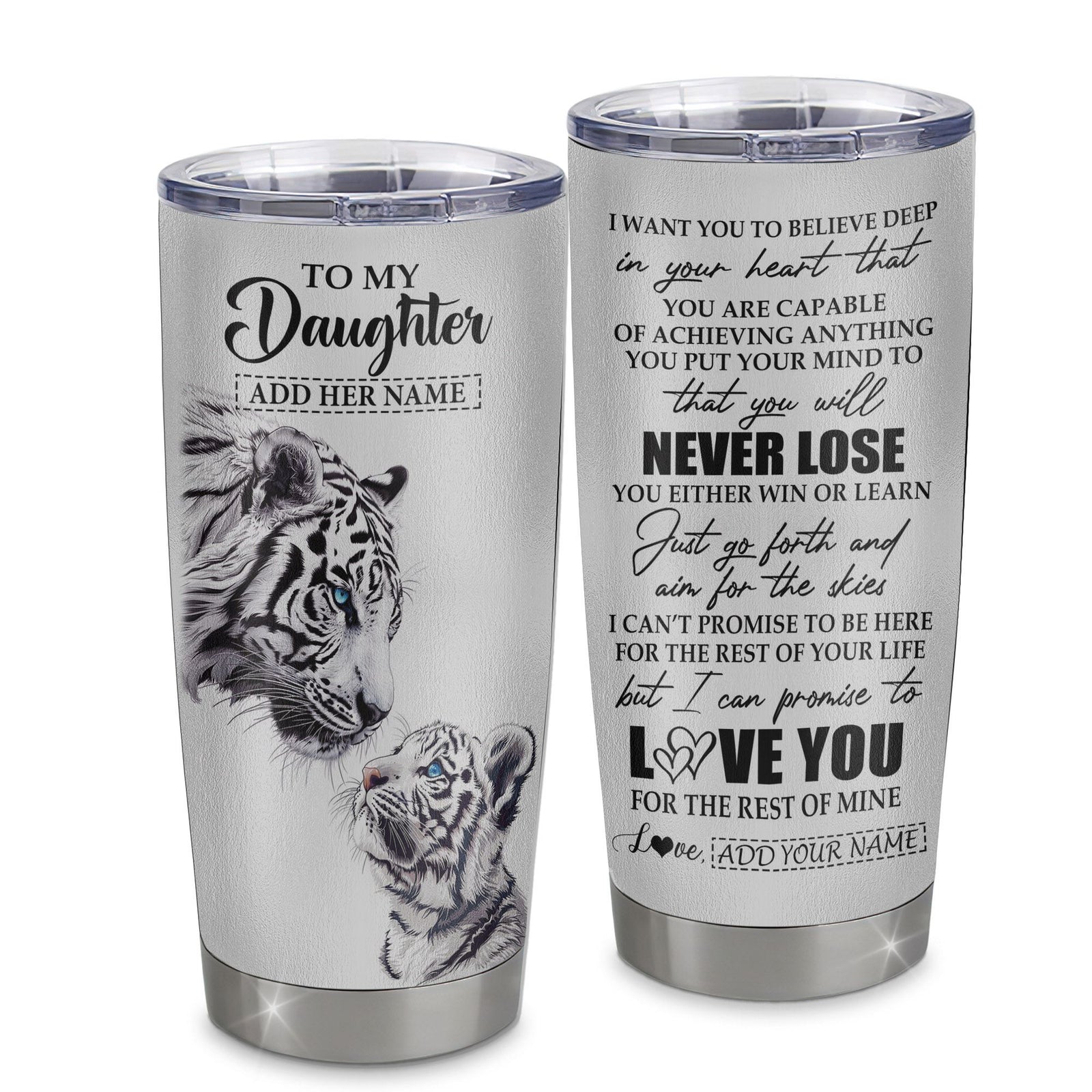 Personalized To My Daughter Tumbler From Mom Dad Mother You Will Never Lose White Tiger Daughter Birthday Gifts Graduation Christmas Custom Cup Travel Mug | teecentury