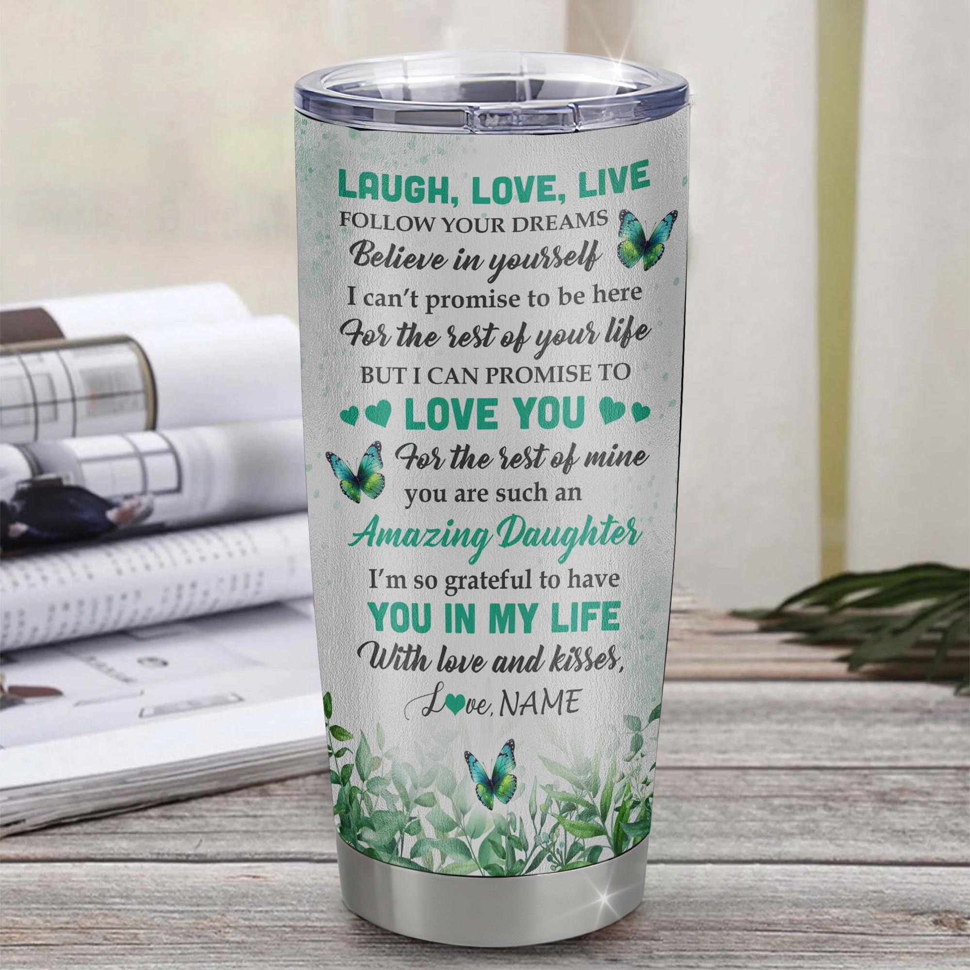 Personalized To My Daughter Tumbler From Mom Dad Stainless Steel Cup Butterfly Laugh Love Live Daughter Birthday Motivational Quote Christmas Travel Mug | teecentury