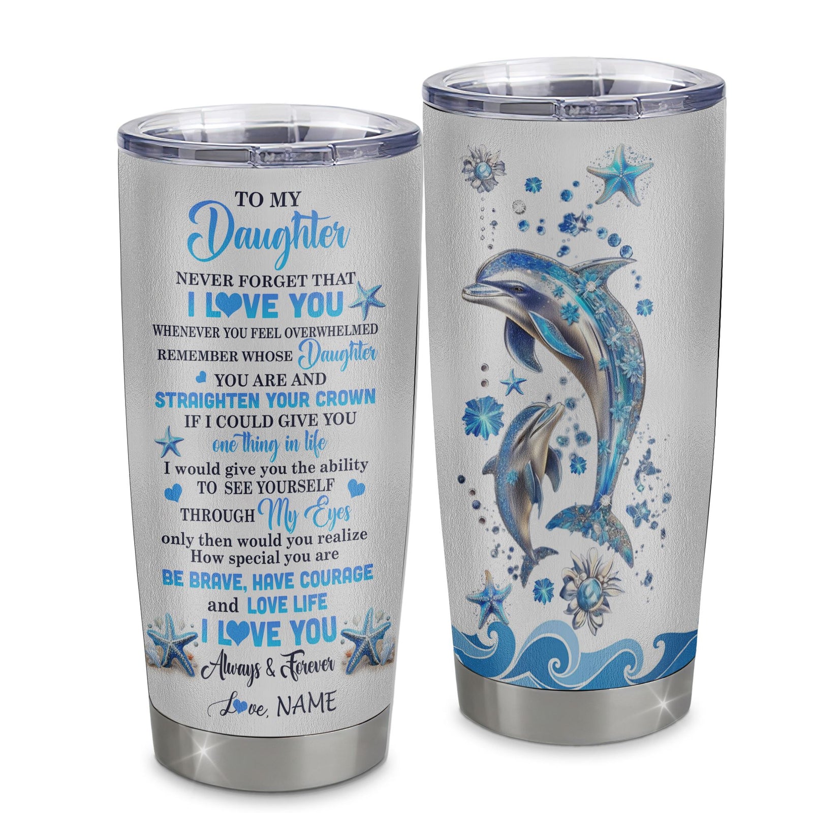Personalized To My Daughter Tumbler From Mom Dad Stainless Steel Cup Dophin Never Forget I Love You Daughter Gift Birthday Graduation Christmas Travel Mug | teecentury
