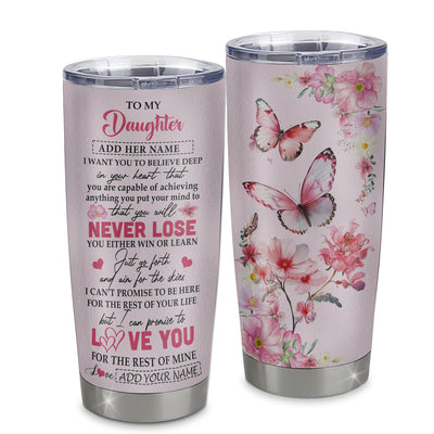 Personalized To My Daughter Tumbler From Mom Dad You Will Never Lose Butterfly Daughter Birthday Gifts Graduation Christmas Custom Stainless Steel Cup Travel Mug | teecentury