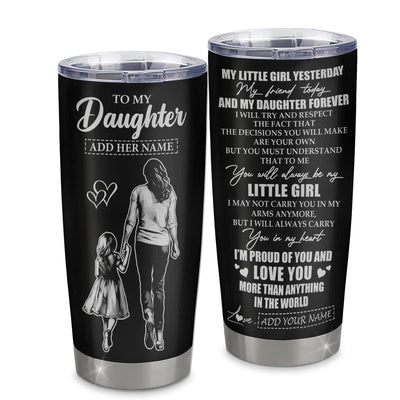 Personalized To My Daughter Tumbler From Mom Mother My Little Girl My Friend Proud And Love Daughter Birthday Gifts Graduation Christmas Custom Stainless Steel Mug | teecentury