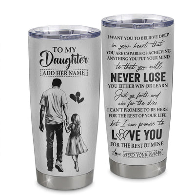 Personalized To My Daughter Tumbler You Will Never Lose From Dad Father Daughter Birthday Gifts Graduation Christmas Custom Stainless Steel Cup Travel Mug | teecentury