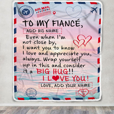 Personalized To My Fiance Blanket Letter Mail To Fiance For Him Gifts Happy Birthday Gifts Anniversary Valentines Day Christmas Fleece Throw Blanket | teecentury