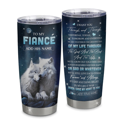 Personalized To My Fiancé Tumbler From Fiancée I Want You Wolf Fiancé Birthday Gifts For Him Anniversary Valentines Christmas Custom Stainless Steel Travel Mug | teecentury