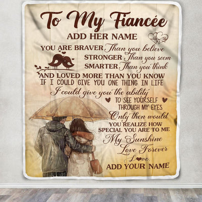 Personalized To My Fiancée Blanket From Fiancé You Are Braver Fiancee Birthday Gifts Anniversary Romantic Valentines Day Christmas Customized Fleece Blanket | teecentury