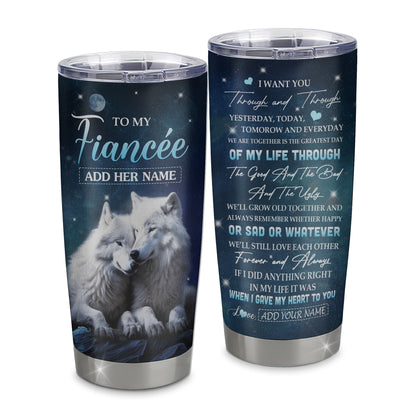 Personalized To My Fiancée Tumbler From Fiancé I Want You Wolf Fiancee Birthday Gifts For Her Anniversary Valentines Christmas Custom Stainless Steel Travel Mug | teecentury
