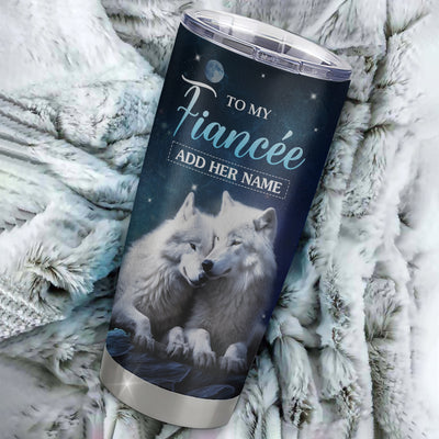 Personalized To My Fiancée Tumbler From Fiancé I Want You Wolf Fiancee Birthday Gifts For Her Anniversary Valentines Christmas Custom Stainless Steel Travel Mug | teecentury