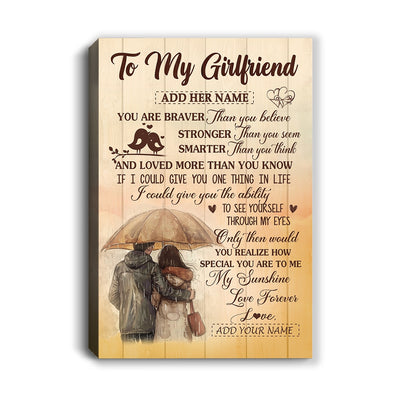 Personalized To My Girlfriend Canvas From Boyfriend You Are Braver Girlfriend Birthday Gifts Anniversary Romantic Valentines Christmas Custom Wall Art Framed Canvas | teecentury