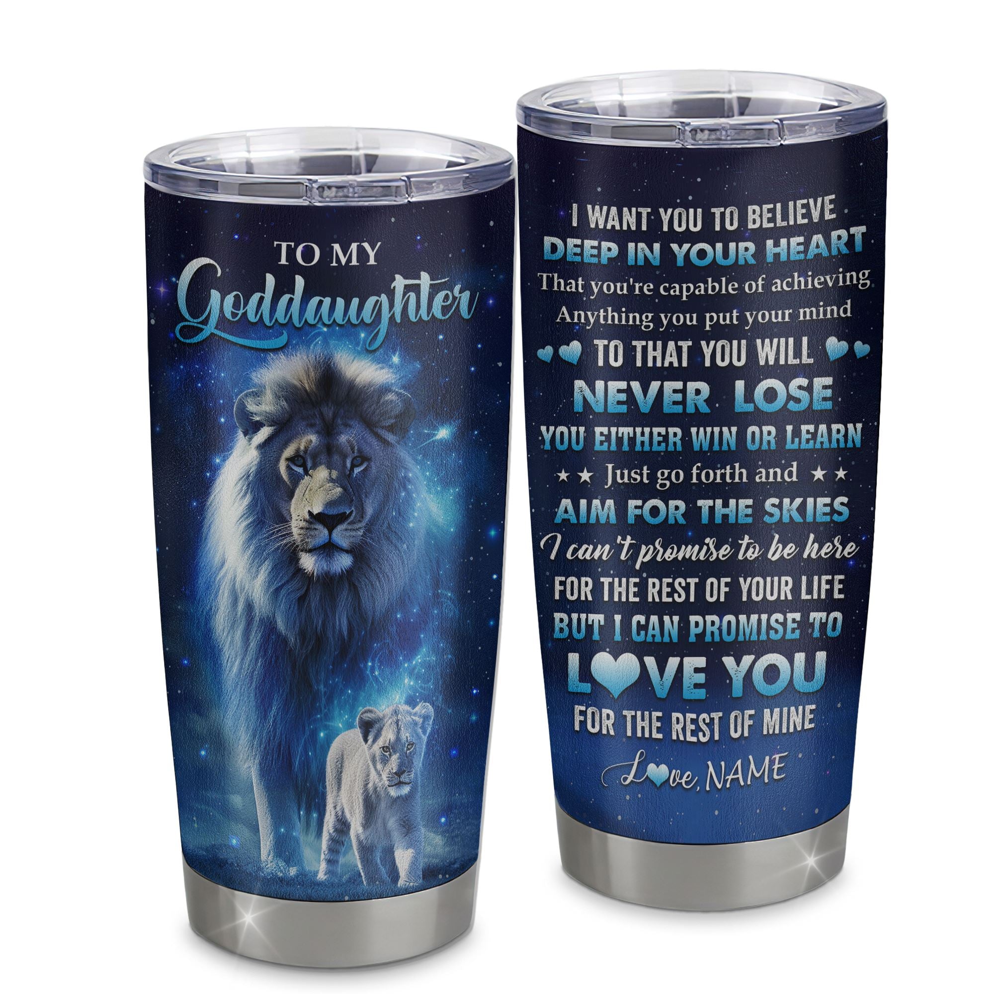 Personalized To My Goddaughter Lion From Godmother Tumbler Stainless Steel Believe Your Heart Goddaughter Gift Birthday Graduation Christmas Custom Travel Mug | teecentury
