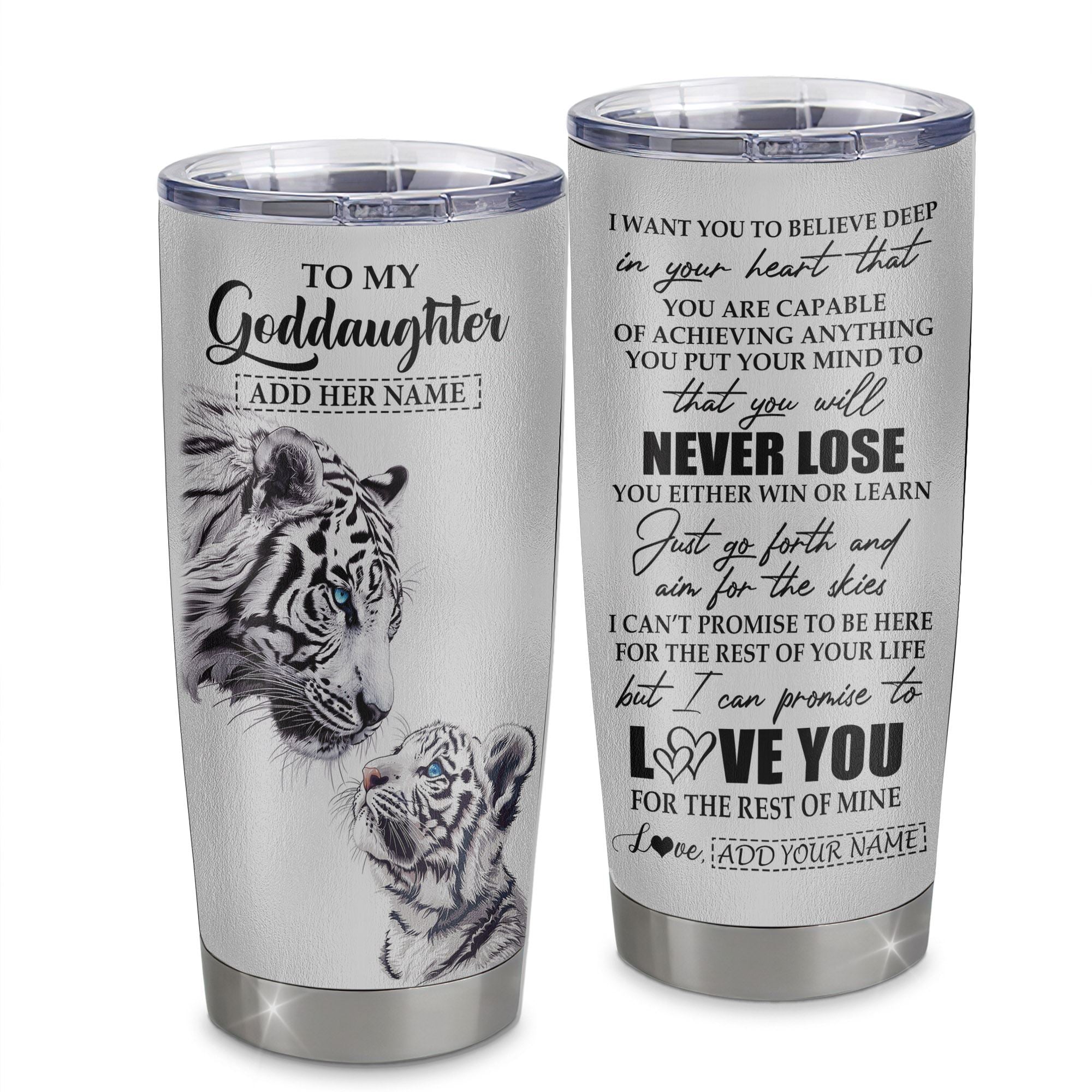 Personalized To My Goddaughter Tumbler From Godmother Uncle You Will Never Lose White Tiger Goddaughter Birthday Gifts Christmas Custom Stainless Steel Cup Travel Mug | teecentury