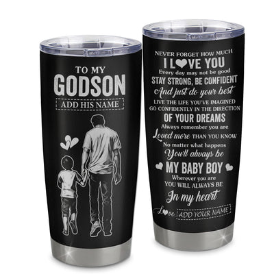 Personalized To My Godson Gifts From Godfather Tumbler Never Forget How Much I Love You Godson Birthday Graduation Christmas Gift Custom Stainless Steel Travel Mug | teecentury