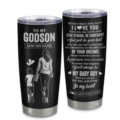 Personalized To My Godson Gifts From Godmother Tumbler Never Forget How Much I Love You Godson Birthday Graduation Christmas Gift Custom Stainless Steel Travel Mug | teecentury