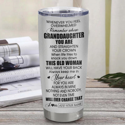 Personalized To My Granddaughter Gifts Tumbler From Grandma Nana Whenever Woman Unique Birthday Gifts For Granddaughter Graduation Christmas Custom Stainless Steel Mug | teecentury
