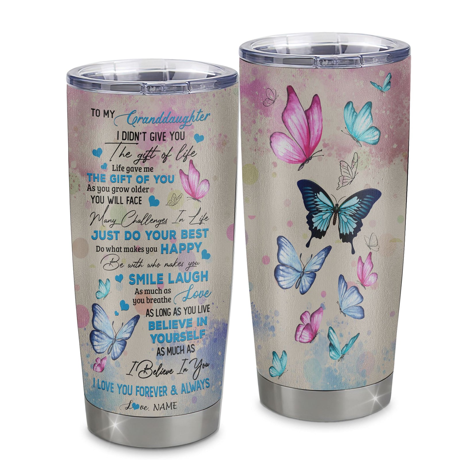 Personalized To My Granddaughter Tumbler From Grandma Stainless Steel I Didn't Give You The Gift Of Life Butterfly Granddaughter Birthday Christmas Travel Mug | teecentury