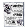 Personalized To My Grandson Blanket From Grandma Grandpa You Will Never Lose White Tiger Grandson Birthday Gifts Graduation Christmas Customized Fleece Blanket | teecentury