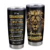 Personalized To My Grandson From Nana Grandma Grandpa Grr Stainless Steel Tumbler Cup Never Forget I Love You Lion Grandson Birthday Graduation Christmas Travel Mug | teecentury