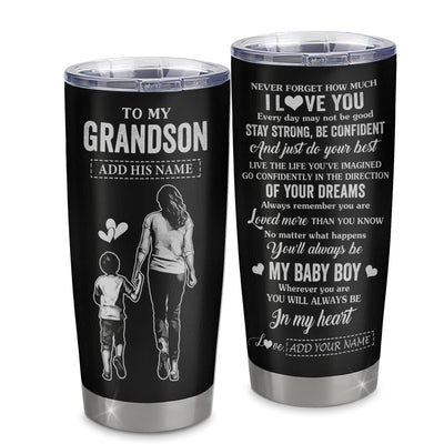 Personalized To My Grandson Gifts From Grandma Tumbler Never Forget How Much I Love You Grandson Birthday Graduation Christmas Gift Custom Stainless Steel Travel Mug | teecentury
