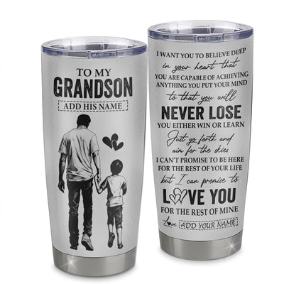 Personalized To My Grandson Tumbler You Will Never Lose From Papa Grandpa Grandson Birthday Gifts Graduation Christmas Custom Stainless Steel Cup Travel Mug | teecentury
