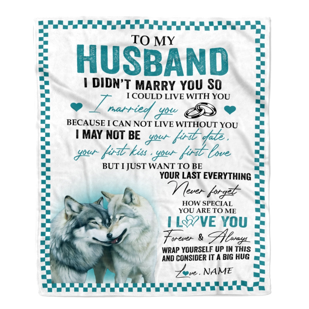 Personalized To My Husband Blanket I Didn't Marry You So Wolf For Husband From Wife Wedding Anniversary Day Birthday Christmas Customized Fleece Throw Blanket | teecentury