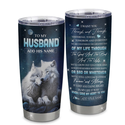 Personalized To My Husband Tumbler From Wife I Want You Wolf Husband Birthday Gifts For Him Anniversary Romantic Valentines Christmas Custom Stainless Steel Travel Mug | teecentury