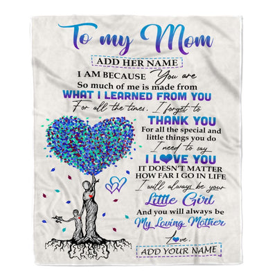 Personalized To My Mom Gift Blanket From Daughter Tree I Am Because You Are Mom Mothers Day Birthday Gifts Thanksgiving Christmas Customized Fleece Blanket | teecentury