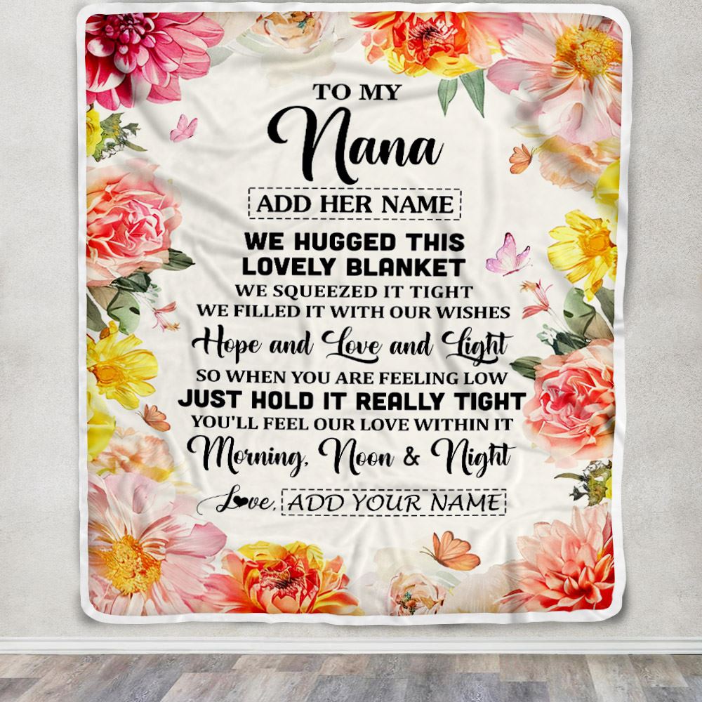 Personalized To My Nana Blanket From Grandkids Granddaughter Floral We Hugged This Lovely Nana Birthday Gifts Mothers Day Christmas Customized Fleece Blanket | teecentury