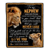 Personalized To My Nephew Blanket From Uncle You Will Never Lose Lion Nephew Birthday Gifts Graduation Christmas Customized Fleece Throw Blanket | teecentury