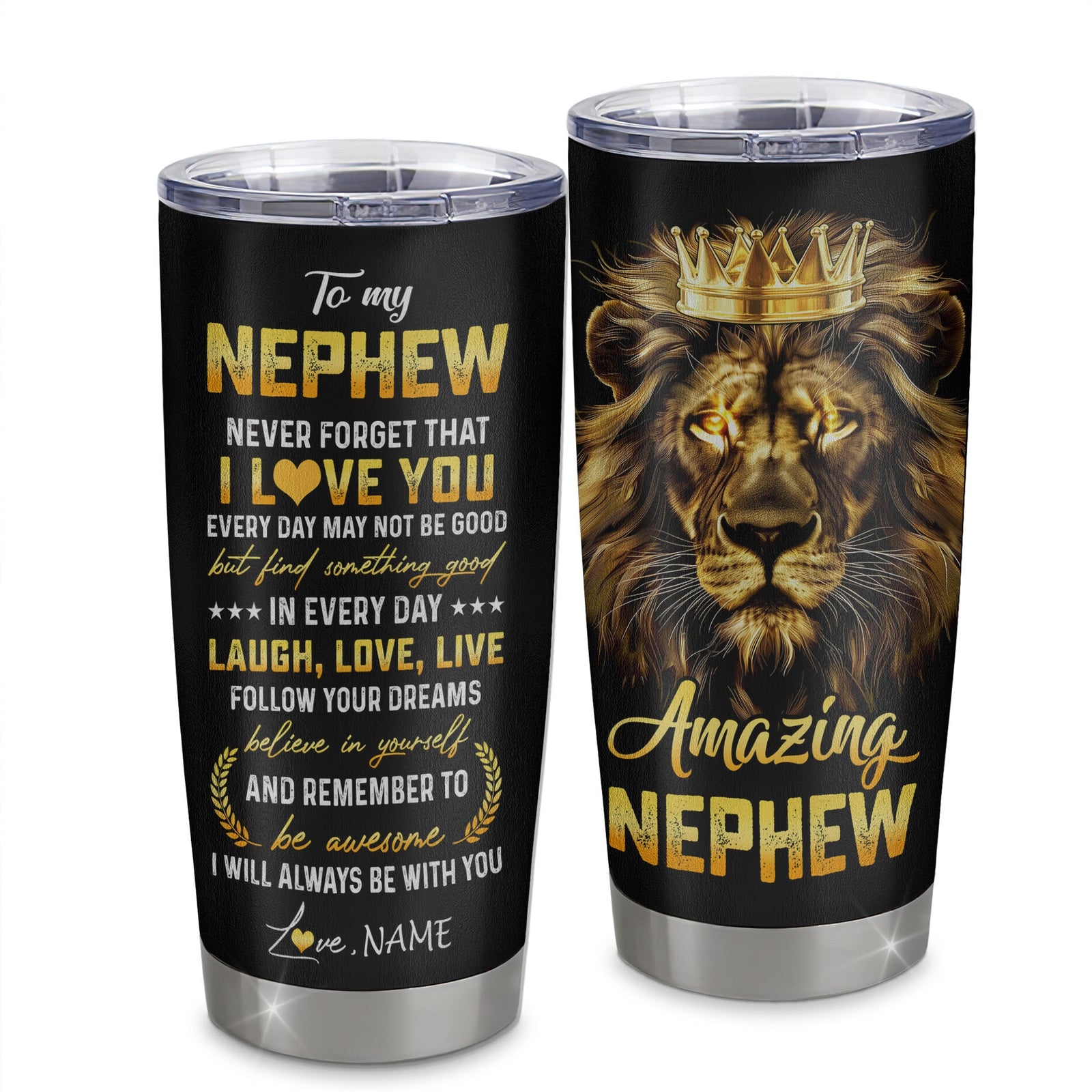 Personalized To My Nephew From Aunt Uncle Auntie Stainless Steel Tumbler Cup Never Forget I Love You Lion Nephew Birthday Graduation Christmas Travel Mug | teecentury