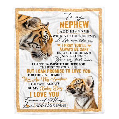Personalized To My Nephew Gifts Blanket From Aunt Uncle Auntie Wherever Your Journey In Life Tiger Nephew Birthday Gifts Warm Customized Fleece Throw Blanket | teecentury