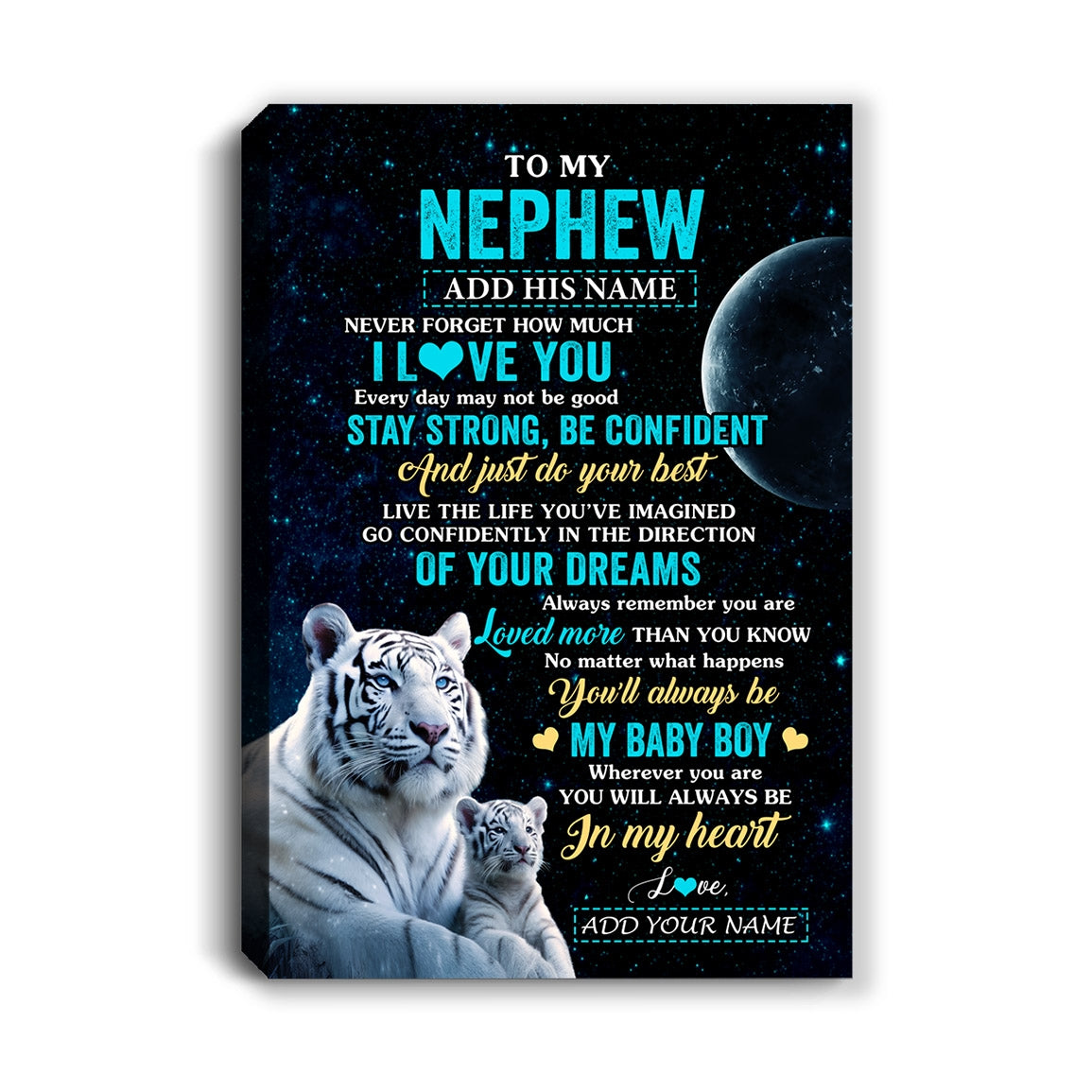 Personalized To My Nephew Gifts From Aunt Uncle Canvas White Tiger Never Forget How Much I Love You Nephew Birthday Graduation Christmas Custom Print Framed Canvas | teecentury