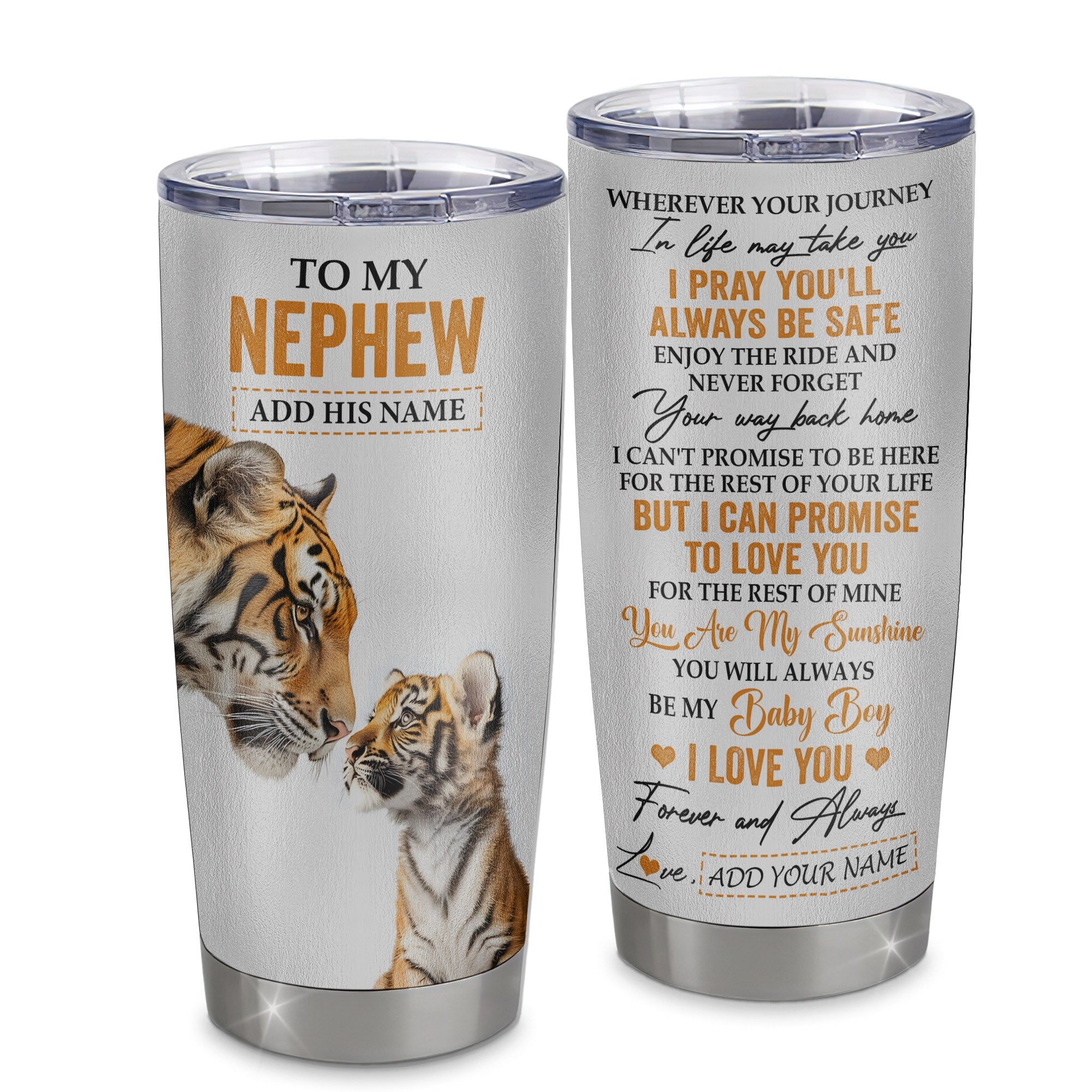 Personalized To My Nephew Gifts Tumbler From Aunt Uncle Auntie Wherever Your Journey In Life Tiger Nephew Birthday Gifts Custom Stainless Steel Travel Mug | teecentury