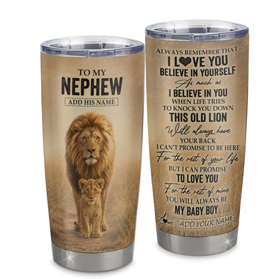Personalized To My Nephew Gifts Tumbler From Uncle Always Remember Lion Gifts For Nephew Birthday Graduation Christmas Custom Stainless Steel Travel Mug | teecentury