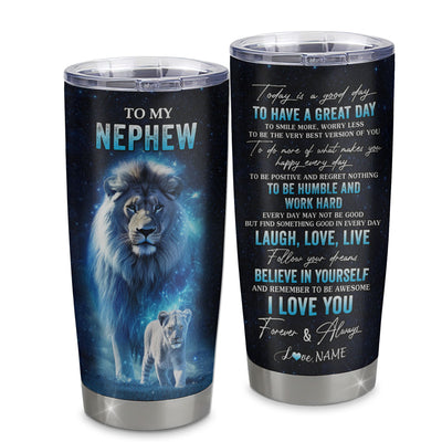 Personalized To My Nephew Lion Tumbler From Uncle Stainless Steel Cup Today Is A Good Day Nephew Gifts Birthday Graduation Christmas Custom Travel Mug | teecentury