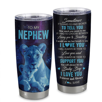 Personalized To My Nephew Tumbler From Aunt Auntie Stainless Steel Cup Sometimes It's Hard Lion Nephew Gift Birthday Graduation Christmas Custom Travel Mug | teecentury