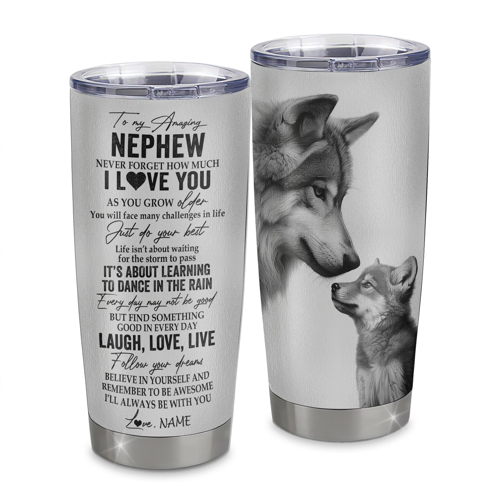 Personalized To My Nephew Tumbler From Aunt Uncle Stainless Steel Cup Just Do You Best Laugh Love Live Wolf Nephew Birthday Graduation Christmas Travel Mug | teecentury