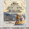 Personalized To My Niece Gifts Blanket Tiger From Aunt Uncle Auntie You Are My Niece Birthday Gifts Graduation Christmas Custom Fleece Throw Blanket | teecentury