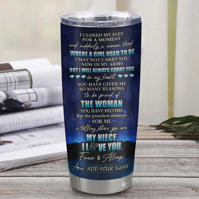 Personalized To My Niece Gifts Tumbler From Aunt Auntie I Closed My Eyes For A Moment Niece Birthday Graduation Christmas Custom Stainless Steel Cup Travel Mug | teecentury