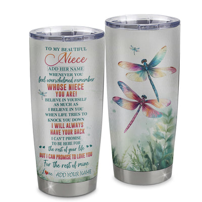 Personalized To My Niece Gifts Tumbler From Aunt Uncle Auntie Whenever You Feel Dragonfly Niece Birthday Gifts Graduation Christmas Custom Stainless Steel Travel Mug | teecentury
