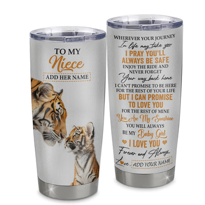 Personalized To My Niece Gifts Tumbler From Aunt Uncle Auntie Wherever Your Journey In Life Tiger Niece Birthday Gifts Custom Stainless Steel Travel Mug | teecentury