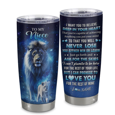 Personalized To My Niece Lion From Aunt Auntie Uncle Tumbler Stainless Steel Cup Believe Your Heart Niece Gift Birthday Graduation Christmas Custom Travel Mug | teecentury