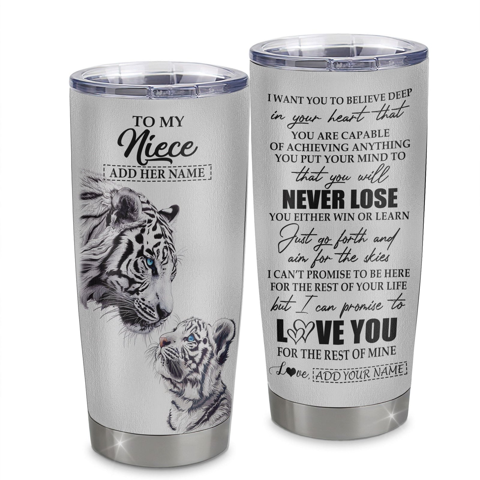 Personalized To My Niece Tumbler From Aunt Uncle Auntie You Will Never Lose White Tiger Niece Birthday Gifts Graduation Christmas Custom Stainless Steel Cup Travel Mug | teecentury