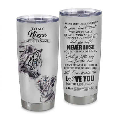 Personalized To My Niece Tumbler From Aunt Uncle Auntie You Will Never Lose White Tiger Niece Birthday Gifts Graduation Christmas Custom Stainless Steel Cup Travel Mug | teecentury