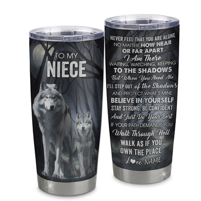 Personalized To My Niece Tumbler From Aunt Uncle Stainless Steel Cup Never Feel That You Are Alone Wolf Niece Birthday Gifts Graduation Christmas Custom Travel Mug | teecentury